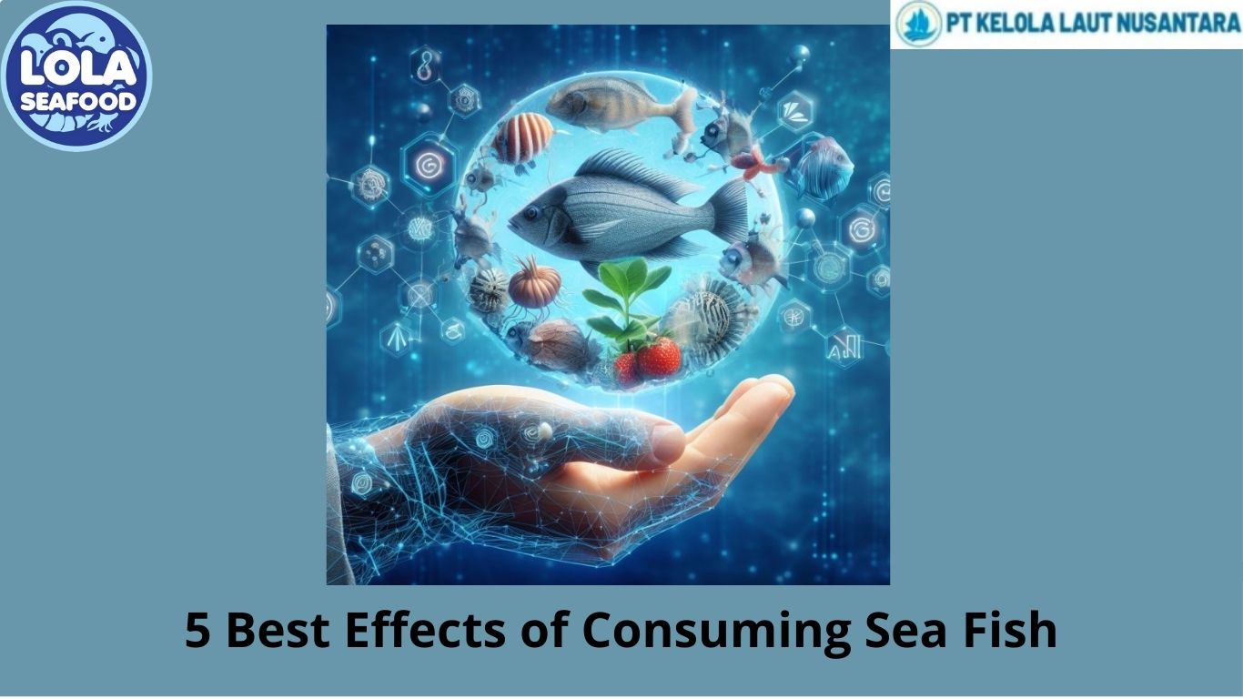 5 Best Effects of Consuming Sea Fish